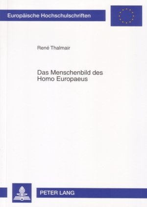 Das Menschenbild des Homo Europaeus: Menschenbildaspekte im Vertrag über eine Verfassung für Europa