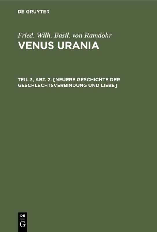[Neuere Geschichte der Geschlechtsverbindung und Liebe] (Fried. Wilh. Basil. von Ramdohr: Venus Urania)