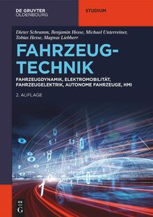 Fahrzeugtechnik: Fahrzeugdynamik, Elektromobilität, Fahrzeugelektrik, autonome Fahrzeuge, HMI (De Gruyter Studium)