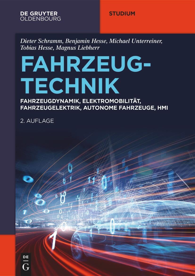 Fahrzeugtechnik: Fahrzeugdynamik, Elektromobilität, Fahrzeugelektrik, autonome Fahrzeuge, HMI (De Gruyter Studium)