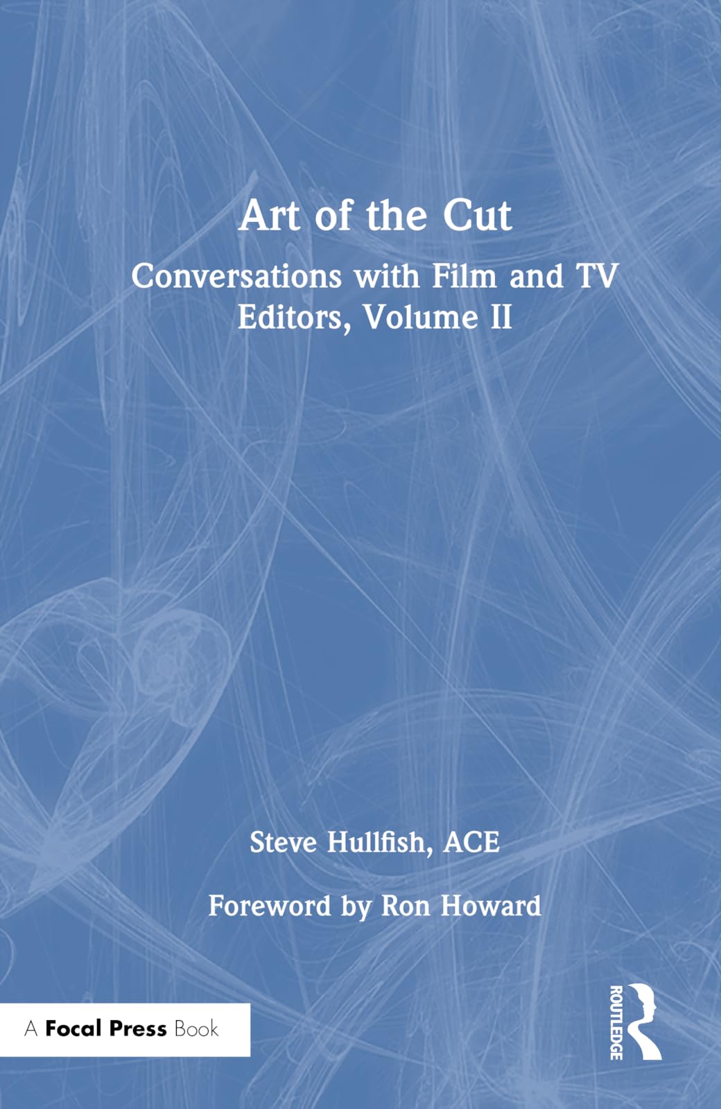Art of the Cut: Conversations with Film and TV Editors, Volume II