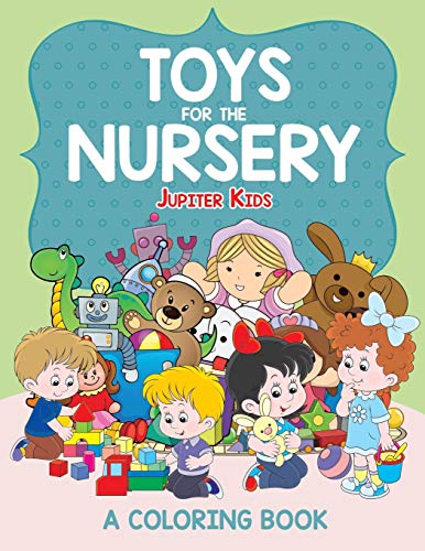 Jupiter Kids Toys For The Nursery (A Coloring Book)