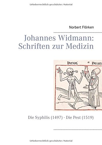 Johannes Widmann: Schriften zur Medizin: Die Syphilis (1497) - Die Pest (1519)