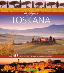 Highlights Toskana: Stimmungsvoller Bildband der 50 Traumziele der Urlaubsregion in Italien, einzigartige Bilder und interessante Infotexte zur ... Die 50 Ziele, die Sie gesehen haben sollten