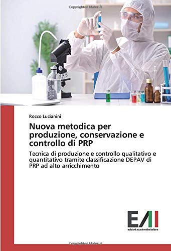 Nuova metodica per produzione, conservazione e controllo di PRP: Tecnica di produzione e controllo qualitativo e quantitativo tramite classificazione DEPAV di PRP ad alto arricchimento