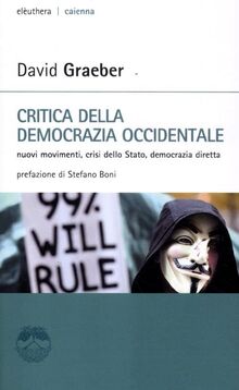 Critica della democrazia occidentale. Nuovi movimenti, crisi dello stato, democrazia diretta (Caienna)