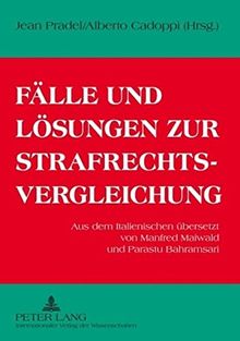 Fälle und Lösungen zur Strafrechtsvergleichung: Aus dem Italienischen übersetzt von Manfred Maiwald und Parastu Bahramsari