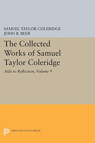 The Collected Works of Samuel Taylor Coleridge, Volume 9: Aids to Reflection (Princeton Legacy Library, Band 4865)