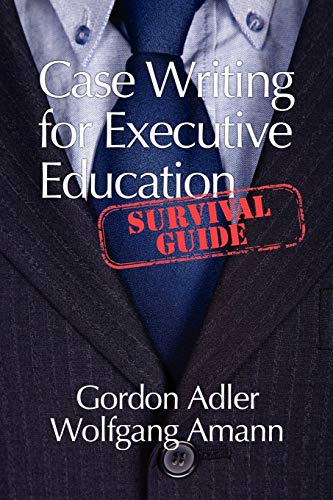 Case Writing For Executive Education: A Survival Guide