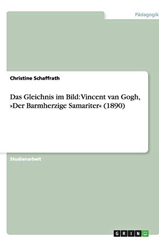 Das Gleichnis im Bild: Vincent van Gogh, »Der Barmherzige Samariter« (1890)