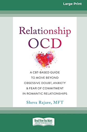 Sheva Rajaee Relationship Ocd, A Cbt-Based Guide To Move Beyond Obsessive Doubt, Anxiety, And Fear Of Commitment In Romantic Relationships [Large Print 16 Pt