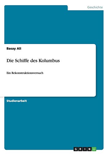 Die Schiffe des Kolumbus: Ein Rekonstruktionsversuch