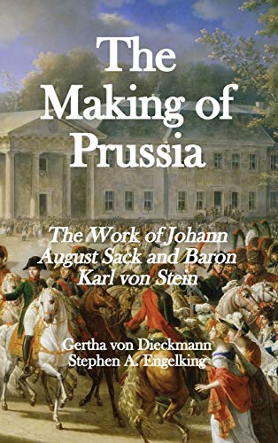 The Making of Prussia: The Work of Johann August Sack and Baron Karl von Stein