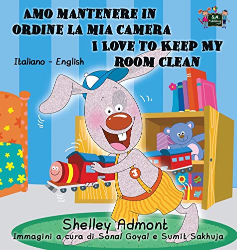 Amo mantenere in ordine la mia camera I Love to Keep My Room Clean: Italian English Bilingual Edition (Italian English Bilingual Collection)