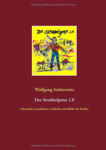 Der Strubbelpeter 2.0: Lehrreiche Geschichten, Gedichte und Bilder für Kinder