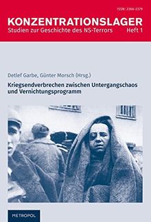 Kriegsendverbrechen zwischen Untergangschaos und Vernichtungsprogramm (Konzentrationslager)