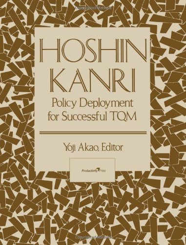 Yoji Akao Hoshin Kanri, Policy Deployment For Successful Tqm