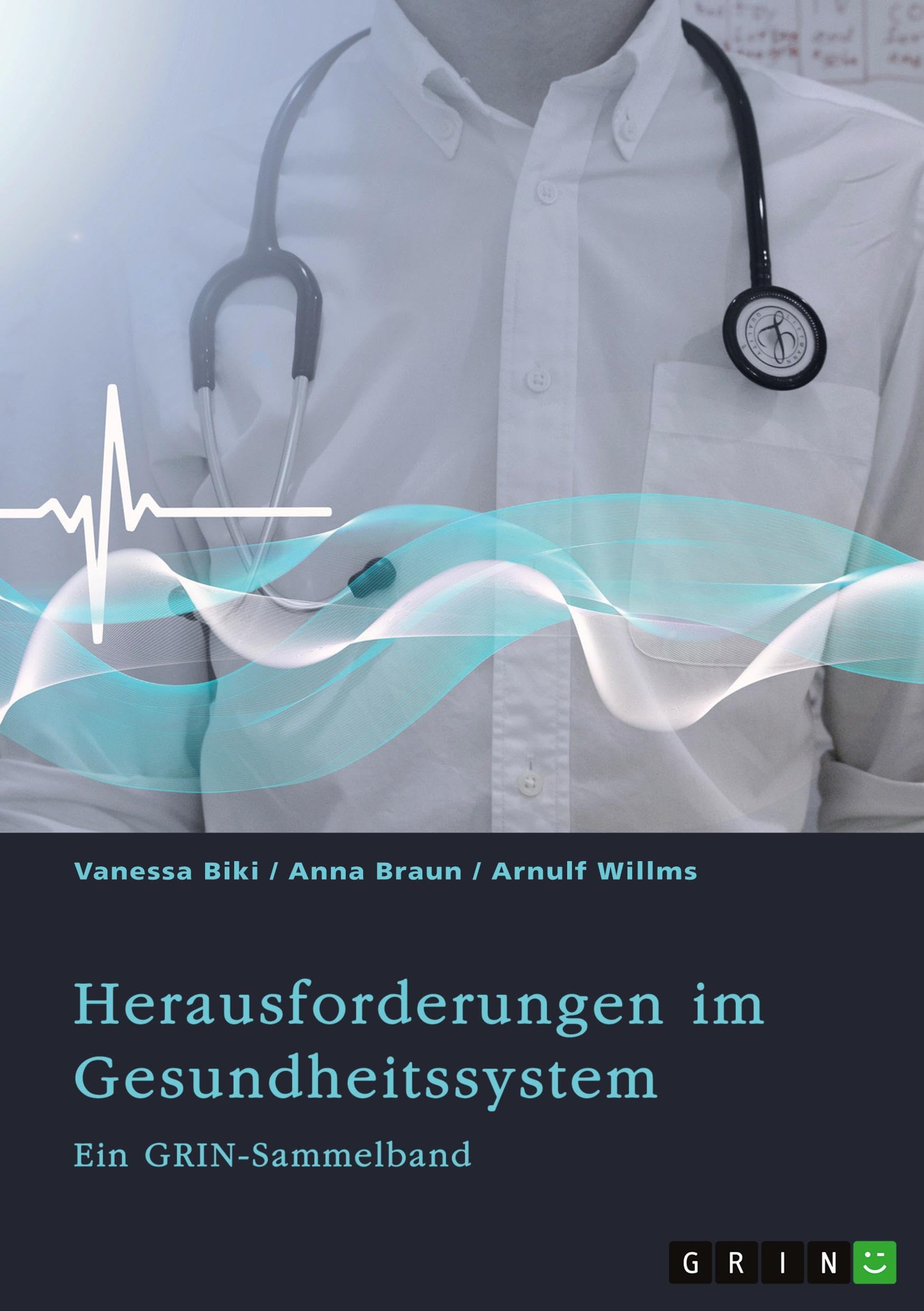 Herausforderungen im Gesundheitssystem. Digitalisierung, Entgeltsysteme und die Rolle der Krankenkassen: Ein GRIN-Sammelband
