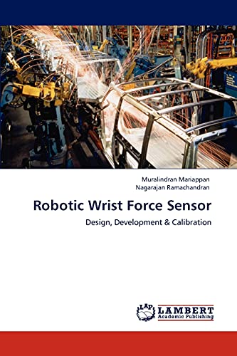 Robotic Wrist Force Sensor: Design, Development & Calibration