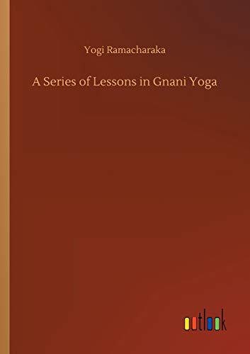 A Series of Lessons in Gnani Yoga