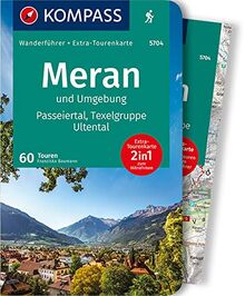 KOMPASS Wanderführer Meran und Umgebung, Passeiertal, Texelgruppe, Ultental: Wanderführer mit Extra-Tourenkarte 1:50.000, 60 Touren, GPX-Daten zum Download