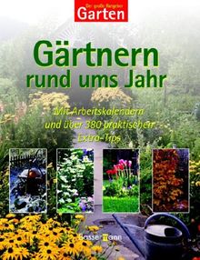 Der große Ratgeber Garten: Gärtnern rund ums Jahr