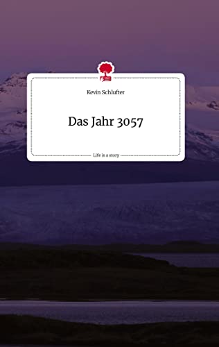 Das Jahr 3057. Life is a Story - story.one