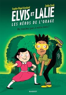 Elvis et Lalie, les héros de l'orage. Ne touchez pas à notre bois !