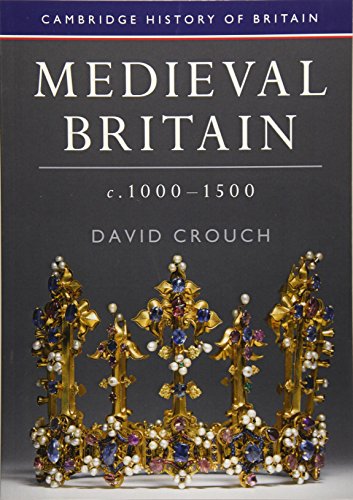 Medieval Britain, c.1000–1500 (Cambridge History of Britain, Band 2)