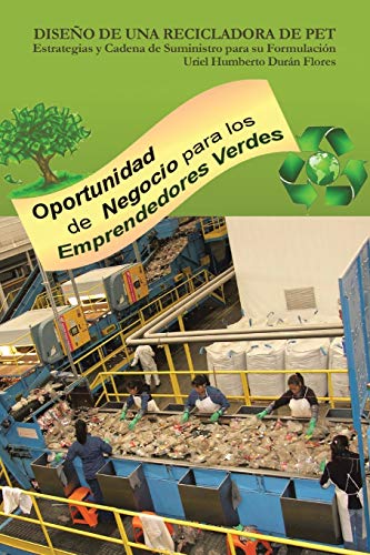 Diseño de una Recicladora de Pet: Estrategias y Cadena de Suministro para su Formulación: Estrategias y Cadena de Suministro Para Su Formulacion
