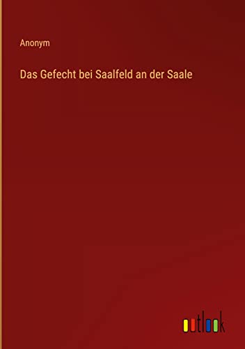 Das Gefecht bei Saalfeld an der Saale