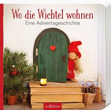 Wo die Wichtel wohnen: Eine Adventsgeschichte | Bezauberndes erstes Pappbilderbuch zum Thema Wichteltür für kleine Wichtelfans ab 18 Monate