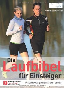 Die Laufbibel für Einsteiger: Die Einführung in das gesunde Laufen