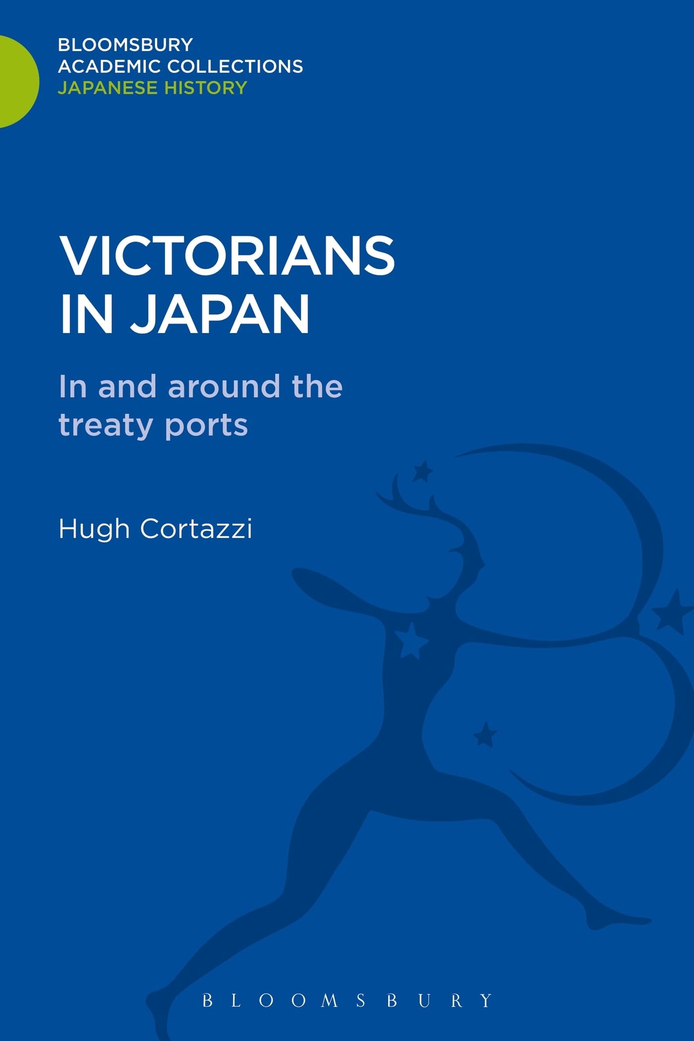 Victorians in Japan: In and around the Treaty Ports (Bloomsbury Academic Collections: Japan)