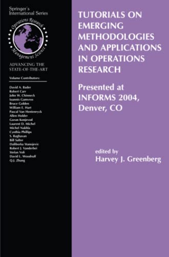 Tutorials on Emerging Methodologies and Applications in Operations Research: Presented at INFORMS 2004, Denver, CO (International Series in Operations Research & Management Science, Band 76)