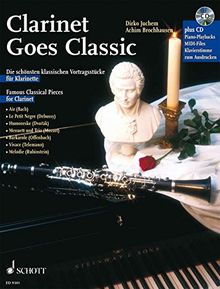 Clarinet Goes Classic: Die schönsten klassischen Vortragsstücke. Klarinette; Klavier ad lib.. Ausgabe mit CD.