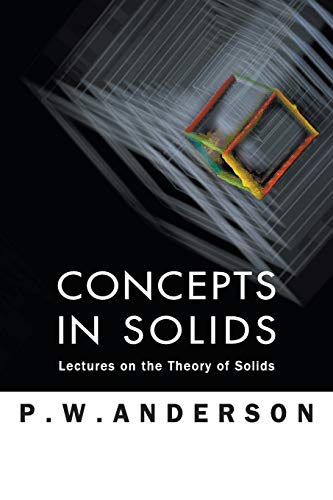 Concepts in Solids: Lectures on the Theory of Solids (World Scientific Lecture Notes in Physics, Band 58)
