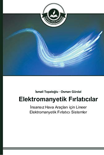 Elektromanyetik Fırlatıcılar: İnsansız Hava Araçları için Lineer Elektromanyetik Fırlatıcı Sistemler: Insansiz Hava Araçlari için Lineer Elektromanyetik Firlatici Sistemler