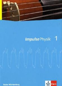 Impulse Physik. Ausgabe für Baden-Württemberg G8: Impulse Physik 1. 7./8. Klasse. Neubearbeitung. Schülerbuch. Baden-Württemberg: Gymnasium: BD 1