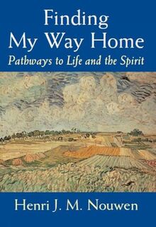 Finding My Way Home: Pathways to Life and the Spirit