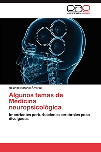 Algunos temas de Medicina neuropsicológica: Importantes perturbaciones cerebrales poco divulgadas