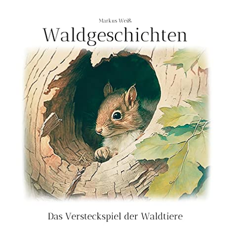Waldgeschichten: Das Versteckspiel der Waldtiere