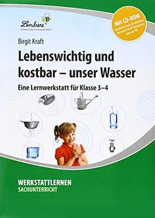 Lebenswichtig und kostbar - unser Wasser: Grundschule, Sachunterricht, Klasse 3-4