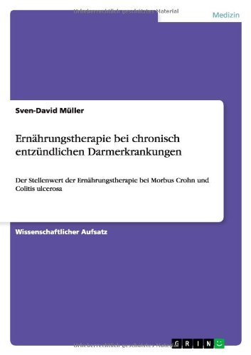 Ernährungstherapie bei chronisch entzündlichen Darmerkrankungen: Der Stellenwert der Ernährungstherapie bei Morbus Crohn und Colitis ulcerosa