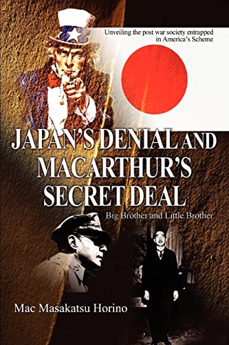 Japan´s Denial and MacArthur´s Secret Deal: Big Brother and Little Brother