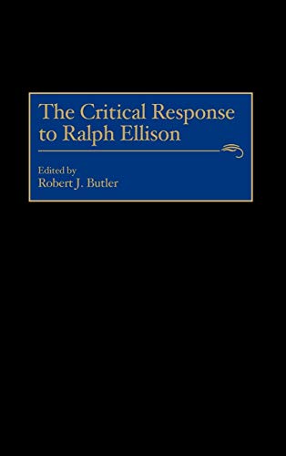 The Critical Response to Ralph Ellison (Critical Responses in Arts & Letters)