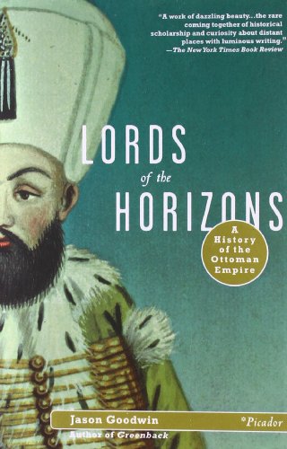Jason Goodwin Lords Of The Horizons, A History Of The Ottoman Empire