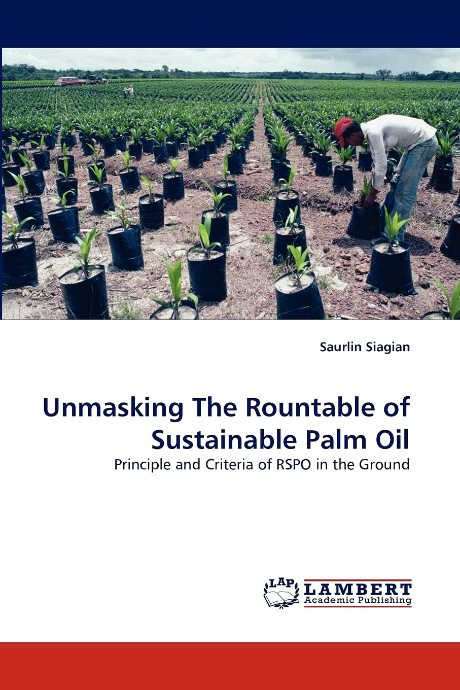 Unmasking The Rountable of Sustainable Palm Oil: Principle and Criteria of RSPO in the Ground