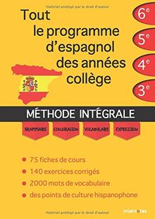 Tout le programme d'espagnol des années collège : MÉTHODE INTÉGRALE - Grammaire, conjugaison, vocabulaire, expression