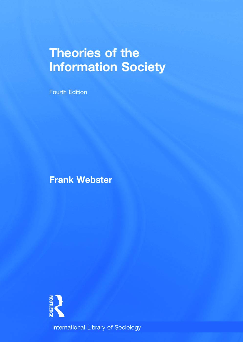 Theories of the Information Society (International Library of Sociology)